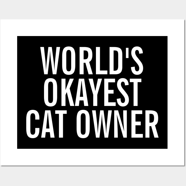 World's Okayest Cat Owner Wall Art by SpHu24